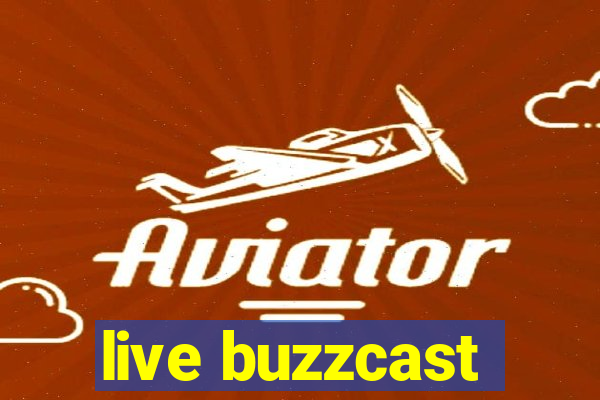 live buzzcast